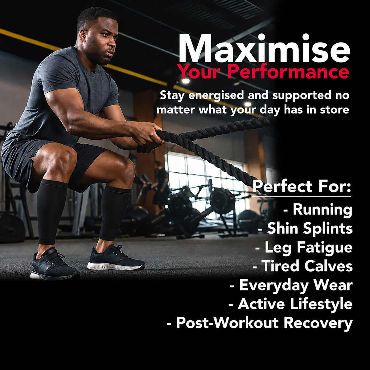 A man in a gym wearing a dark gray t-shirt, black shorts, and black compression sleeves is pulling a thick rope battle axe. The image features promotional text overlays reading 'Maximise Your Performance' and 'Perfect For: Running, Shin Splints, Leg Fatigue, Tired Calves, Everyday Wear, Post-Workout Recovery'.